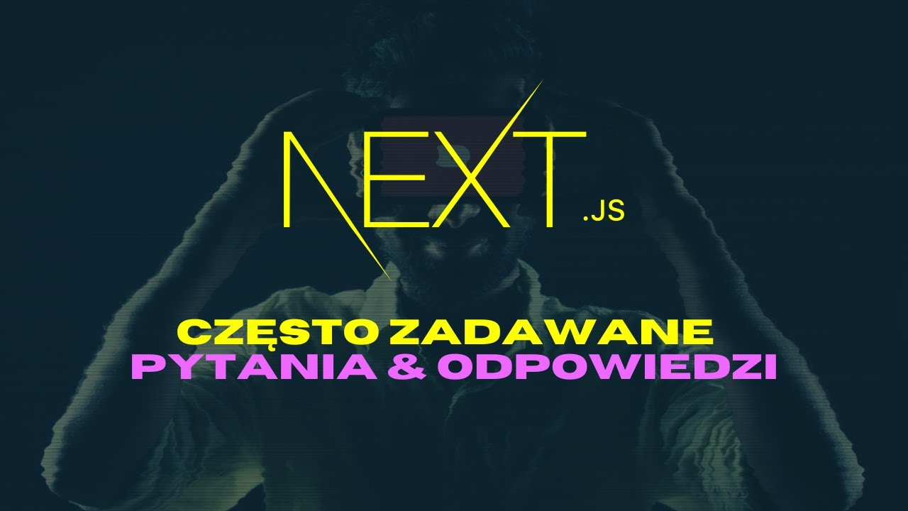 Next.js - Częste pytania i problemy (live Q&A)