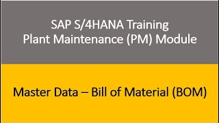 Video 10 - SAP S/4HANA Plant Maintenance (PM) Training : Master Data - Bill of Material (BOM) screenshot 4