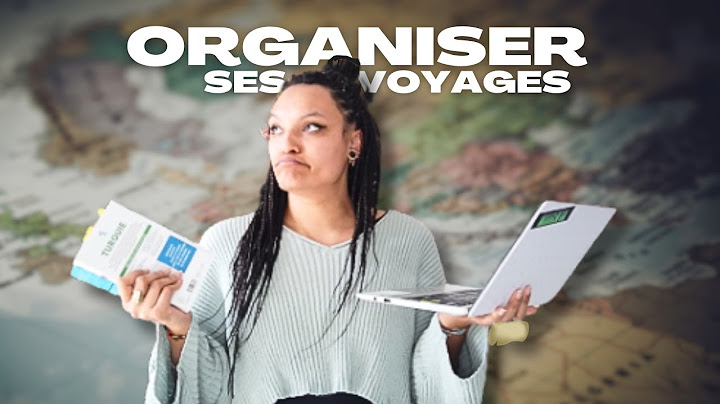 COMMENT J'ORGANISE MES VOYAGES