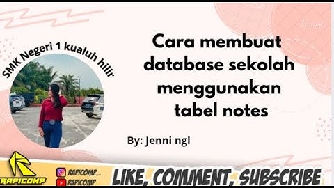 CARA MEMBUAT APLIKASI DATABASE DENGAN MENGGUNAKAN APLIKASI TABEL NOTE BY.JENNI INDAH NAINGGOLAN TKJ