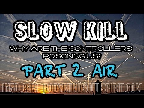 SLOW KILL - Why Are The Controllers Poisoning Us? Part II: Air