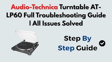 Audio-Technica Turntable AT-LP60 Full Troubleshooting Guide | All Issues Solved