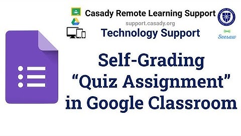 HowTo: Create a Self Grading “Assignment Quiz” in Google Classroom