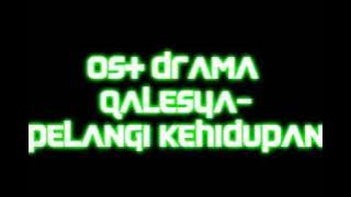 OST DRAMA QALESYA-PELANGI KEHIDUPAN