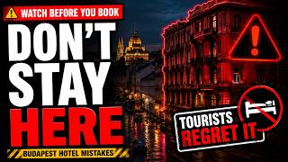 Where NOT to Stay in Budapest (Tourist Mistakes to Avoid) Mistakes Tourists Make In Budapest