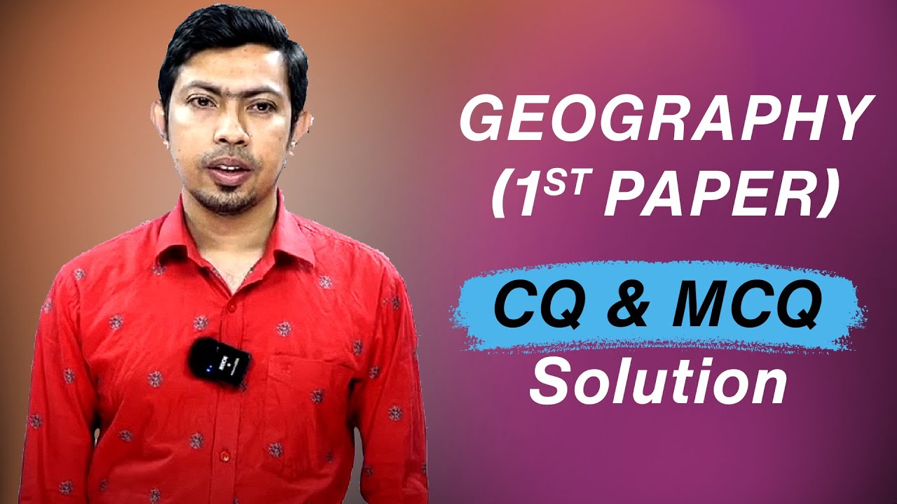 HSC Geography 1st paper l CQ & MCQ Solution l Final Revision Class ...