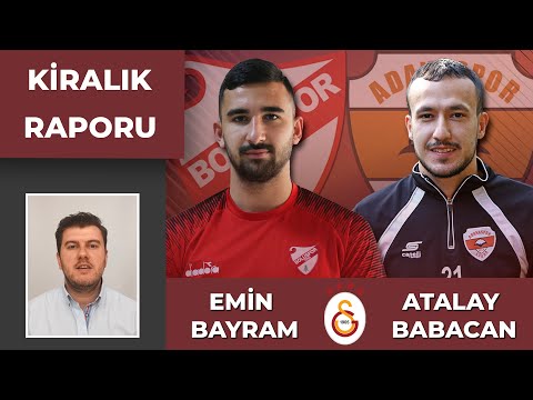 Emin Bayram & Atalay Babacan | Galatasaray | Kiralık Raporu 4