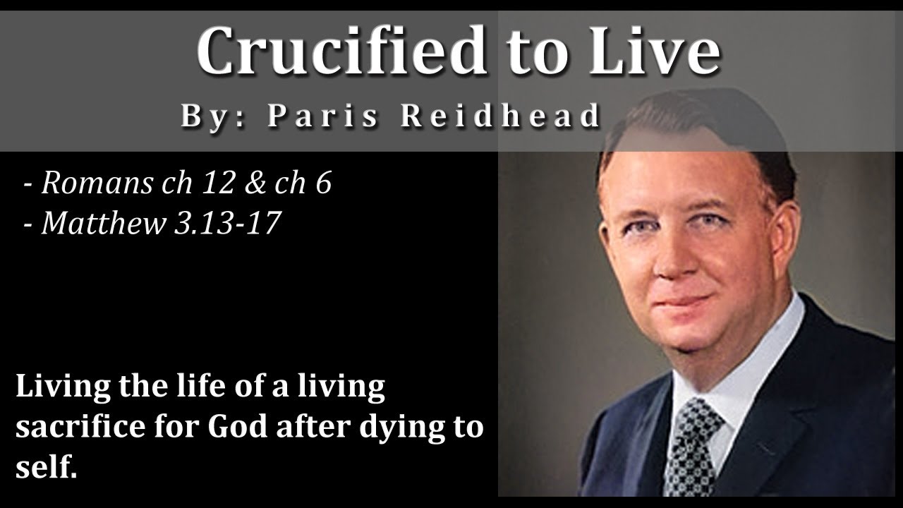 Crucified to Live - Paris Reidhead