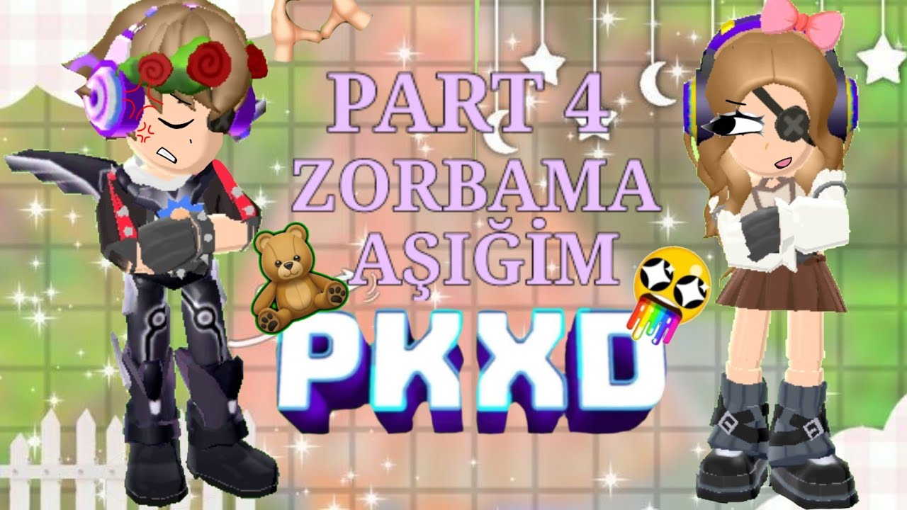 •||PK XD ZORBAMA AŞIĞIM||•||PART 4|| ||PK XD STORY||