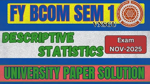 FY BCOM SEM 1| Descriptive Statistics Paper Solution November 2025 | VNSGU | E-ABHYASU