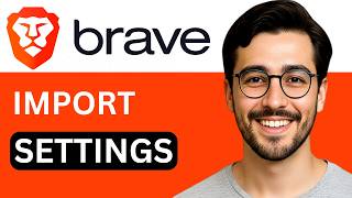 How To Import Bookmarks and Settings on Brave Browser - Easy Guide (2026)
