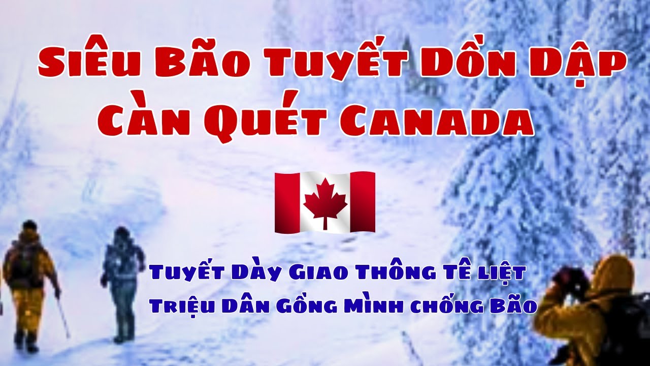 Bão Tuyết Dồn Dập Tấn Công , Canada Chìm Trong Băng Giá .