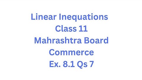 Linear Inequations - Class 11 - Maharashtra Board - HSC - Commerce - Ex. 8.1 Qs. 7