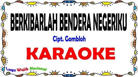 Berkibarlah Bendera Negeriku - Karaoke (Cipt.Gombloh Do : F)