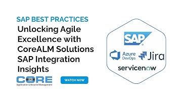 Unlocking Agile Excellence with CoreALM Solutions | SAP Integration Insights