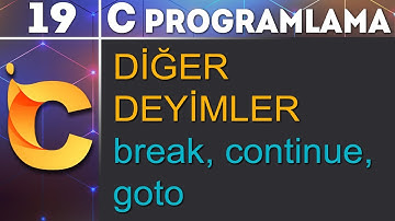 C Programlama 19 - break, continue, goto Deyimleri