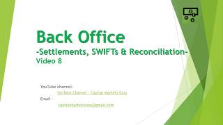 Back Office Settlement SWIFTS and Reconciliation Video 8