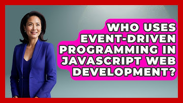 Who Uses Event-Driven Programming in JavaScript Web Development? | JavaScript Toolkit News