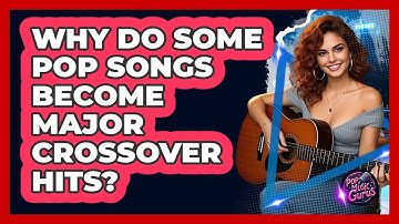 Why Do Some Pop Songs Become Major Crossover Hits? - Pop Music Gurus