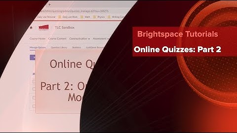 Online Quizzes in Brightspace Part 2 Organizing Quizzes Using Sections and Modifying Point Values