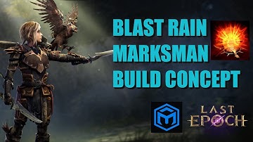 Blast Rain Marksman - Build Concept - Deep Dive | Last Epoch