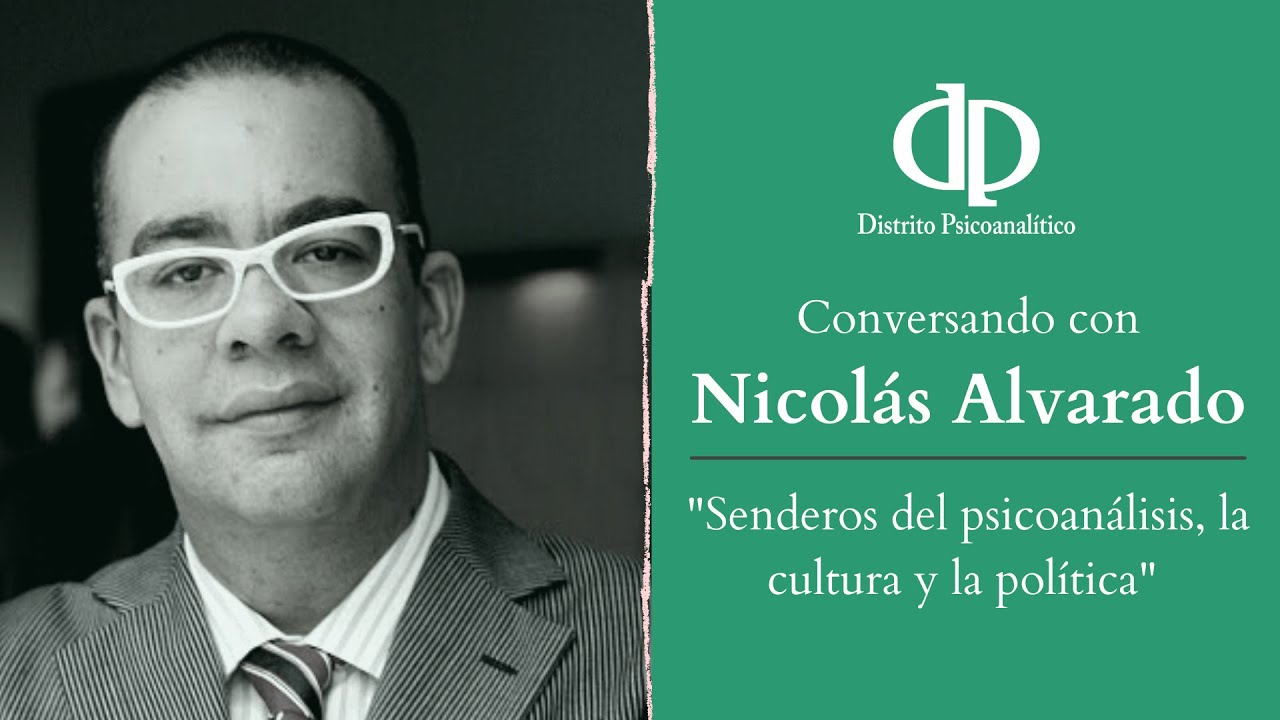 Conversando con Nicolás Alvarado - Senderos del psicoanálisis, la cultura y la política