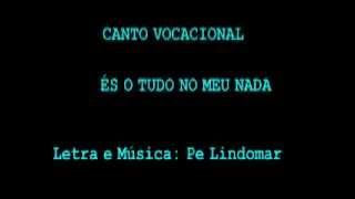 Video voorbeeld van "ÉS O MEU TUDO  - CANTO VOCACIONAL  E DE ENTRADA"