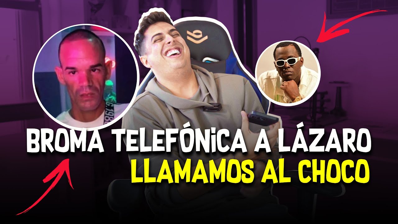 BROMA TELEFÓNICA A LÁZARO | LLAMAMOS AL CHOCO