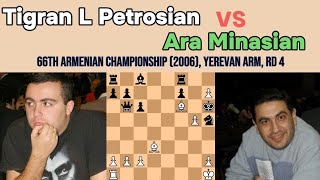 Tigran L Petrosian vs Ara Minasian || 66th Armenian Championship (2006), Yerevan ARM, rd 4