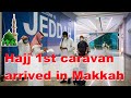 Hajj 2020 first caravan arrived in Makkah