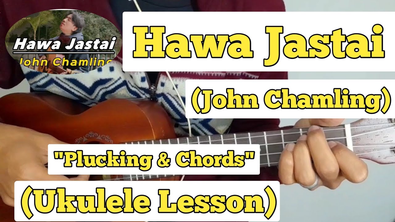 Hawa Jastai John Chamling Ukulele Lesson Plucking & Chords