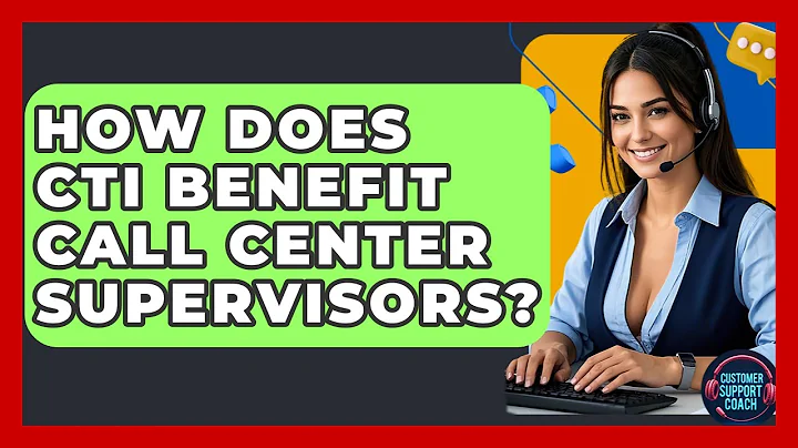 How Does CTI Benefit Call Center Supervisors? - Customer Support Coach