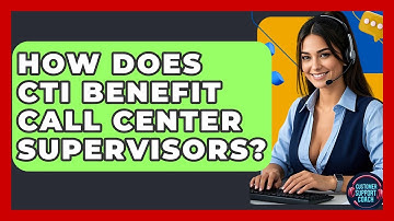 How Does CTI Benefit Call Center Supervisors? - Customer Support Coach