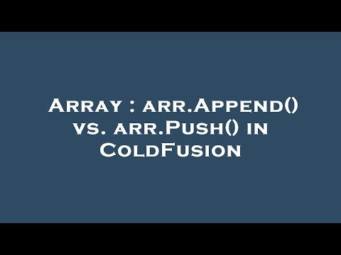 Array : arr.Append() vs. arr.Push() in ColdFusion