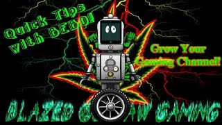 Quick Tips With BEB0: How To Grow Your Gaming Channel - Episode Three