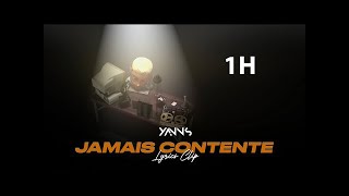 Yanns - JAMAIS CONTENTE (Lyrics clip) 1H