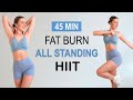 45 Min FULL BODY STANDING FAT BURN | High Intensity, Super Sweaty, No Repeat, No Equipment