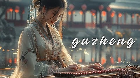 The Best of Guzheng - Chinese Musical Instruments - Relaxing Music Part 2