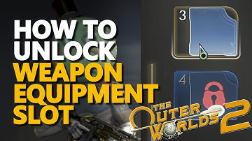 How to unlock Weapon Slot Equipment The Outer Worlds 2