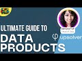 Ultimate guide to data products with santona tuli