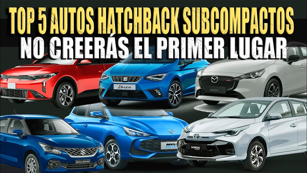 LOS AUTOS HATCHBACK SUBCOMPACTOS MÁS VENDIDOS EN MÉXICO 🔴 NO CREERÁS EL ...
