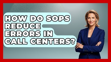 How Do SOPs Reduce Errors In Call Centers? - Call Center Pro Strategies