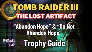 Tomb Raider 3 The Lost Artifact - Abandon Hope/Do Not Abandon Hope - Trophy/Achievement Guide