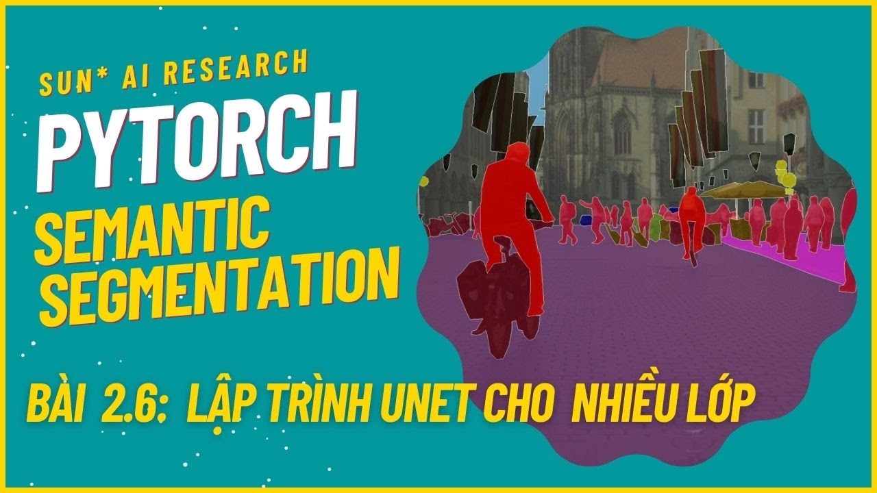 Semantic Segmentation with PyTorch - Bài 2.6: Lập trình UNet cho bài ...