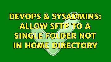DevOps & SysAdmins: Allow SFTP to a single folder not in home directory