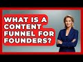 What Is A Content Funnel For Founders? - Founders Supporting Founders