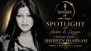Shereen Shabnam: Breaking Barriers in Media, Motoring & Luxury | SPOTLIGHT with Amber & Zayyen