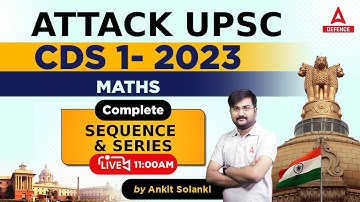 CDS Preparation/CAPF ( A.C ) 2023 | Maths - Sequence & Series  by Ankit Solanki Sir