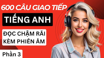 Luyện nghe tiếng Anh giao tiếp hằng ngày | Cải thiện khả năng phản xạ nói Tiếng Anh | Phần 3