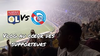 Vlog| Olympique  lyonnais vs Strasbourg (au coeur des supporteurs  lyonnais )